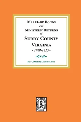 Surry megye, Virginia, 1768-1825: házassági kötvények és lelkészi bevallások, 1768-1825 - Marriage Bonds and Ministers' Returns of Surry County, Virginia 1768-1825