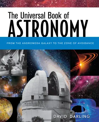 A csillagászat egyetemes könyve: Az Androméda-galaxistól az elkerülő zónáig - The Universal Book of Astronomy: From the Andromeda Galaxy to the Zone of Avoidance