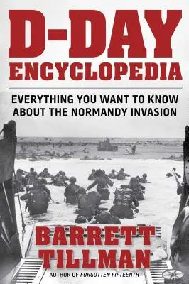 D-nap enciklopédia: Minden, amit tudni akar a normandiai partraszállásról - D-Day Encyclopedia: Everything You Want to Know about the Normandy Invasion