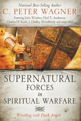 Természetfeletti erők a szellemi hadviselésben: Sötét angyalokkal való birkózás - Supernatural Forces in Spiritual Warfare: Wrestling with Dark Angels