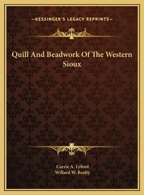 A nyugati sziúk toll és gyöngyfűzései - Quill And Beadwork Of The Western Sioux