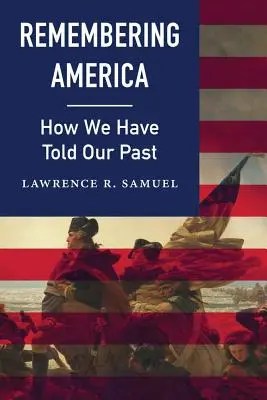 Emlékezés Amerikára: Hogyan meséltük el a múltunkat? - Remembering America: How We Have Told Our Past