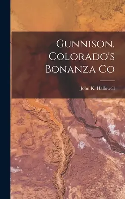 Gunnison, Colorado Bonanza Co. - Gunnison, Colorado's Bonanza Co