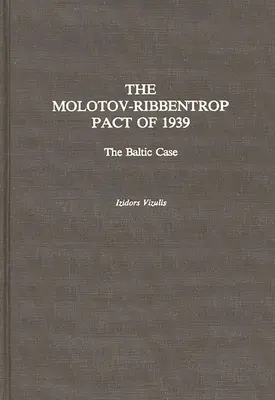 Az 1939-es Molotov-Ribbentrop-paktum: A balti államok esete - The Molotov-Ribbentrop Pact of 1939: The Baltic Case
