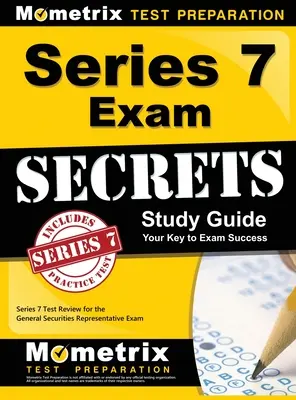 Series 7 Exam Secrets Study Guide: Series 7 Test Review for the General Securities Representative Exam (Az általános értékpapír-képviselői vizsga) - Series 7 Exam Secrets Study Guide: Series 7 Test Review for the General Securities Representative Exam