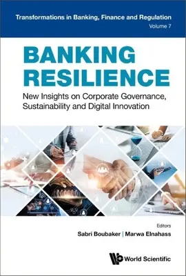 Banki rugalmasság: Új meglátások a vállalatirányításról, a fenntarthatóságról és a digitális innovációról - Banking Resilience: New Insights on Corporate Governance, Sustainability and Digital Innovation