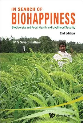 A biológiai boldogság keresése: Biodiverzitás és élelmiszer-, egészség- és megélhetésbiztonság (Második kiadás) - In Search of Biohappiness: Biodiversity and Food, Health and Livelihood Security (Second Edition)