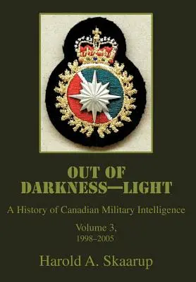 A sötétségből - fény: A kanadai katonai hírszerzés története - Out of Darkness--Light: A History of Canadian Military Intelligence