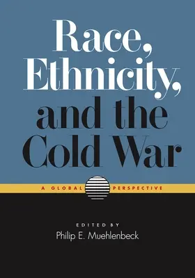 Faj, etnicitás és a hidegháború: globális perspektíva - Race, Ethnicity, and the Cold War: A Global Perspective