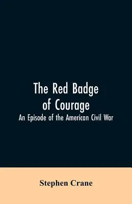 A bátorság vörös jelvénye: Az amerikai polgárháború egy epizódja - The Red Badge of Courage: An Episode of the American Civil War