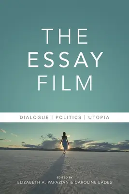 Az esszéfilm: Párbeszéd, politika, utópia - The Essay Film: Dialogue, Politics, Utopia