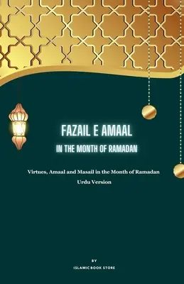 Fazail E Amaal: Ramadán havában - Erények, Amaal és Masail Ramadán havában - Urdu nyelvű változat - Fazail E Amaal: In the Month of Ramadan - Virtues, Amaal and Masail in the Month of Ramadan - Urdu Version