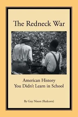 A redneck háború: Amerikai történelem, amit nem tanultál az iskolában - The Redneck War: American History You Didn't Learn in School