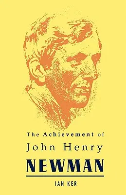 John Henry Newman teljesítménye - Achievement of John Henry Newman