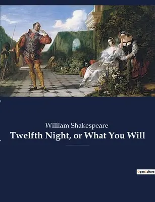 Tizenkettedik éjszaka, avagy amit akarsz: William Shakespeare romantikus komédiája, amely feltehetően 1601-1602 körül íródott a Tizenkettedik éjszaka enterta - Twelfth Night, or What You Will: a romantic comedy by William Shakespeare, believed to have been written around 1601-1602 as a Twelfth Night's enterta