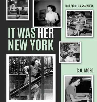 Az ő New Yorkja volt: True Stories & Snapshots - It Was Her New York: True Stories & Snapshots