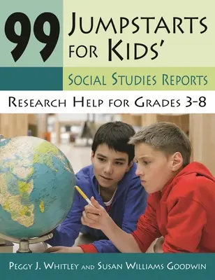 99 Jumpstarts for Kids' Social Studies Reports: Kutatási segítség 3-8. osztályosoknak - 99 Jumpstarts for Kids' Social Studies Reports: Research Help for Grades 3-8