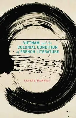 Vietnam és a francia irodalom gyarmati állapota - Vietnam and the Colonial Condition of French Literature