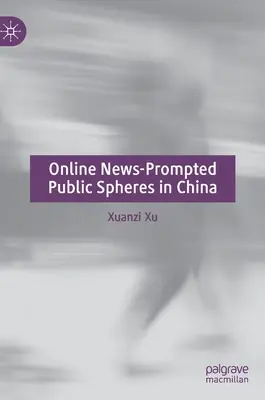 Online hírekkel támogatott nyilvánosság Kínában - Online News-Prompted Public Spheres in China