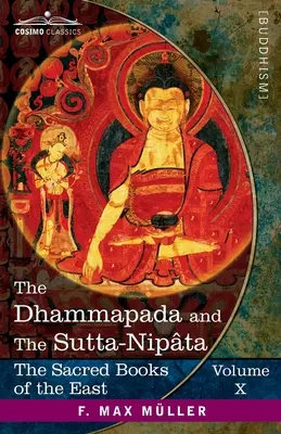 A Dhammapada és a Szutta-Nipta: A Szanatsugtyával és az Anugtával - The Dhammapada and The Sutta-Nipta: With the Sanatsugtya and the Anugt