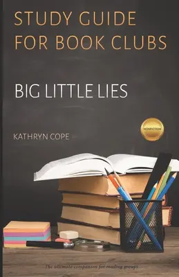 Tanulmányi útmutató könyvklubok számára: Big Little Lies - Study Guide for Book Clubs: Big Little Lies