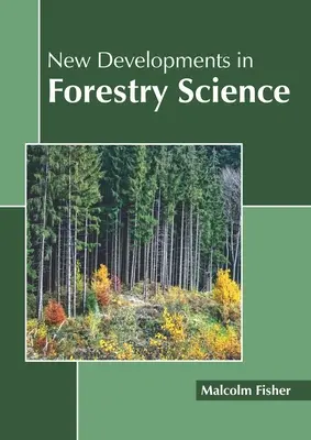 Új fejlemények az erdészeti tudományban - New Developments in Forestry Science