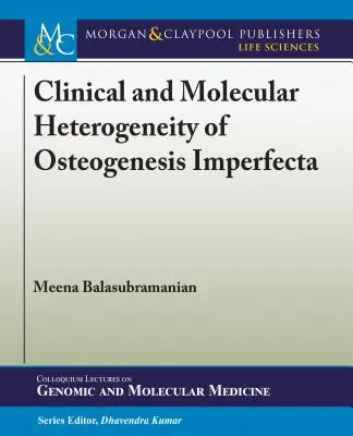 Az Osteogenesis Imperfecta klinikai és molekuláris heterogenitása - Clinical and Molecular Heterogeneity of Osteogenesis Imperfecta