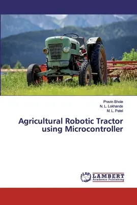 Mezőgazdasági robottraktor mikrokontrollerrel - Agricultural Robotic Tractor using Microcontroller