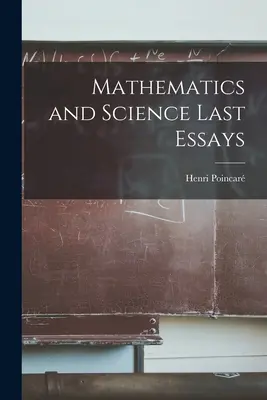 Matematika és tudomány Utolsó esszék - Mathematics and Science Last Essays