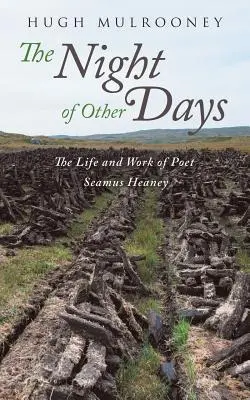 A Más napok éjszakája: Seamus Heaney költő élete és munkássága - The Night of Other Days: The Life and Work of Poet Seamus Heaney