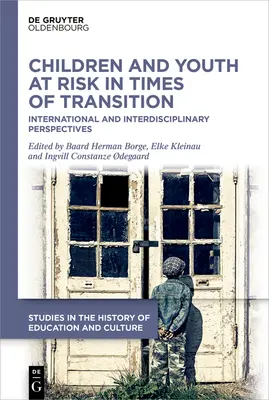 Kockázatnak kitett gyermekek és fiatalok az átmenet idején: Nemzetközi és interdiszciplináris perspektívák - Children and Youth at Risk in Times of Transition: International and Interdisciplinary Perspectives