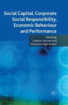 Társadalmi tőke, vállalati társadalmi felelősségvállalás, gazdasági magatartás és teljesítmény - Social Capital, Corporate Social Responsibility, Economic Behaviour and Performance