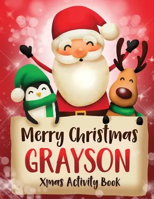 Boldog karácsonyt Grayson: Vicces karácsonyi tevékenységkönyv, személyre szabott gyermekeknek, tökéletes karácsonyi ajándékötlet - Merry Christmas Grayson: Fun Xmas Activity Book, Personalized for Children, perfect Christmas gift idea