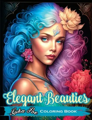 Elegáns szépségek: Lazítson és engedje szabadjára kreativitását bonyolult és elegáns színezőmintákkal. - Elegant Beauties: Unwind and unleash your creativity with intricate and elegant coloring designs