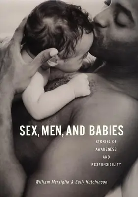 Szex, férfiak és babák: Történetek a tudatosságról és a felelősségről - Sex, Men, and Babies: Stories of Awareness and Responsibility