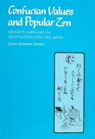 Konfuciánus értékek és népszerű zen: Sekimon Shingaku a tizennyolcadik századi Japánban - Confucian Values and Popular Zen: Sekimon Shingaku in Eighteenth Century Japan
