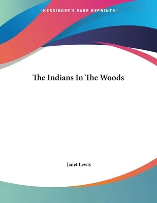 Az indiánok az erdőben - The Indians In The Woods