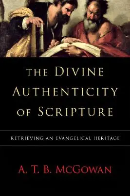 A Szentírás isteni hitelessége: Az evangéliumi örökség visszaszerzése - The Divine Authenticity of Scripture: Retrieving an Evangelical Heritage