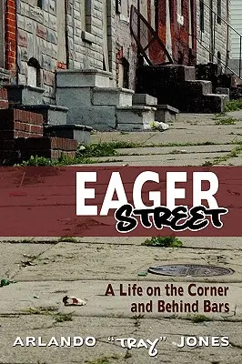 Eager Street: Egy élet a sarkon és a rácsok mögött - Eager Street: A Life on the Corner and Behind Bars