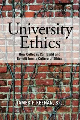 Egyetemi etika: Hogyan építhetnek ki és profitálhatnak a főiskolák az etika kultúrájából? - University Ethics: How Colleges Can Build and Benefit from a Culture of Ethics