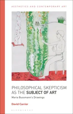 A filozófiai szkepticizmus mint a művészet tárgya: Maria Bussmann rajzai - Philosophical Skepticism as the Subject of Art: Maria Bussmann's Drawings