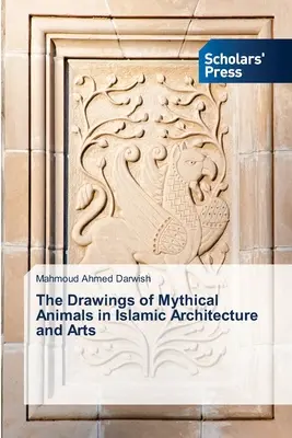 A mitikus állatok rajzai az iszlám építészetben és művészetben - The Drawings of Mythical Animals in Islamic Architecture and Arts