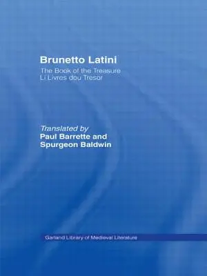 Brunetto Latini: A kincs könyve - Li Livres dou Treasure - Brunetto Latini: The Book of the Treasure - Li Livres dou Treasure