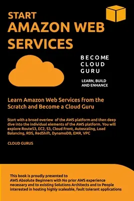 Aws: AMAZON WEBSZOLGÁLTATÁSOK INDÍTÁSA Tanulja meg az Amazon Web Services-t a semmiből, és váljon felhőguruvá - Aws: START AMAZON WEB SERVICES Learn Amazon Web Services from the Scratch and Become a Cloud Guru