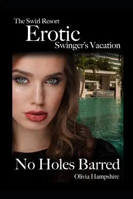 A Swirl Resort, Erotikus Swinger Vakáció, Nincs lyuk elzárva - The Swirl Resort, Erotic Swinger's Vacation, No Holes Barred