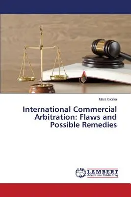 Nemzetközi kereskedelmi választottbíráskodás: Hibák és lehetséges jogorvoslatok - International Commercial Arbitration: Flaws and Possible Remedies