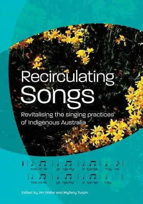 Recirculating Songs: Az ausztrál őslakosok éneklési gyakorlatának újjáélesztése - Recirculating Songs: Revitalising the singing practices of Indigenous Australia