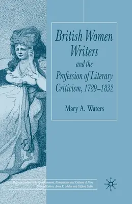 Brit írónők és az irodalomkritika szakmája, 1789-1832 - British Women Writers and the Profession of Literary Criticism, 1789-1832