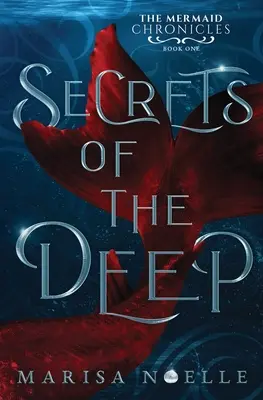 A mélység titkai: A sellőkrónikák (1. könyv) - Secrets of the Deep: The Mermaid Chronicles Book 1