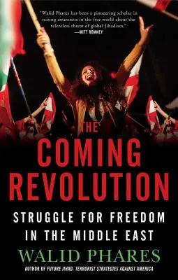 Az eljövendő forradalom: Harc a szabadságért a Közel-Keleten - The Coming Revolution: Struggle for Freedom in the Middle East